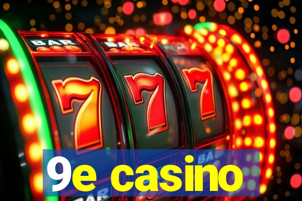 9e casino